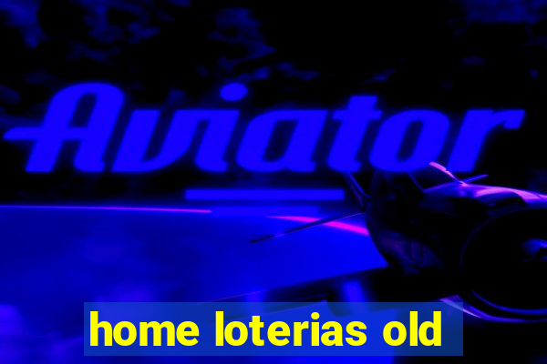 home loterias old